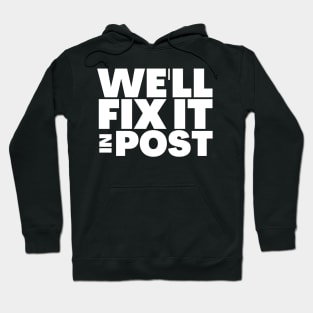 We'll Fix It In Post Funny Filmmaker Gift Hoodie